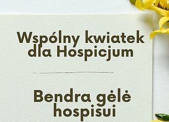 „WSPÓLNY KWIATEK DLA HOSPICJUM BŁ. KS. MICHAŁA SOPOĆKI W WILNIE”